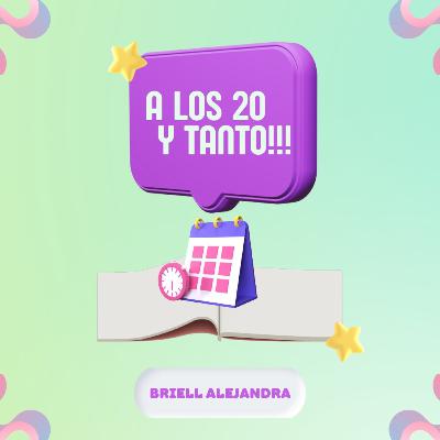 A los 20 y Tantos - Hablemos un podcast para ti