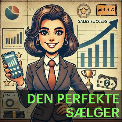 #110 Den perfekte sælger... Sådan finder og fastholder du den perfekte sælger