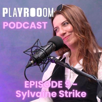 Sylvaine Strike (the Creative) | PLAYROOOM PODCAST Episode 9