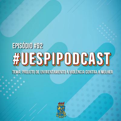 Podcast #92: Saiba como funcionará o projeto de enfrentamento à violência contra a mulher
