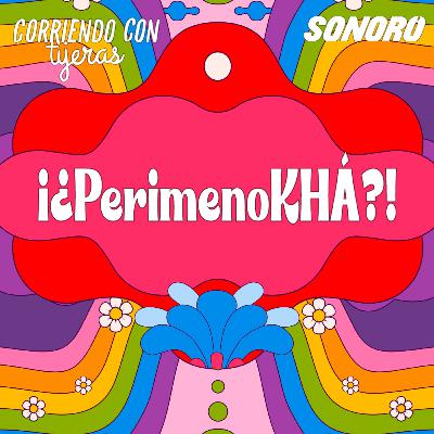 ¡¿PerimenoKHÁ?!