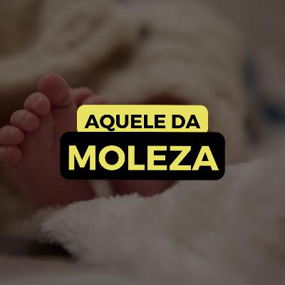 AQUELE DA MOLEZA