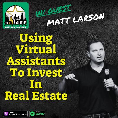 Using Virtual Assistants To Invest In Real Estate | Matt Larson