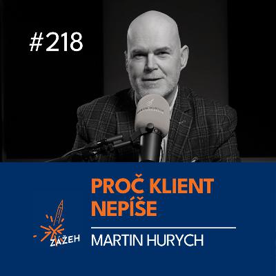 218 | Martin Hurych | Proč vám klient po prezentaci přestane psát