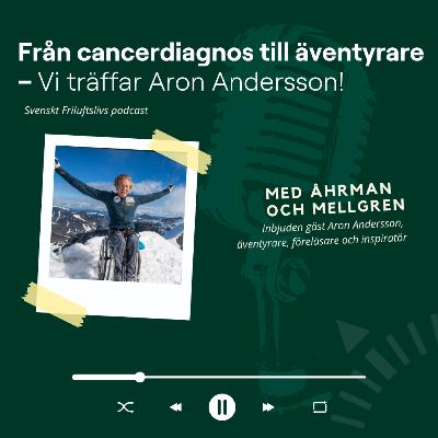 12. Från cancerdiagnos till äventyrare – Vi träffar Aron Andersson! 12. Från cancerdiagnos till äventyrare – Vi träffar Aron Andersson!