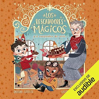 Los Rescatadores Mágicos y el cumpleaños del revés (Audiolibro) | Prueba Gratis