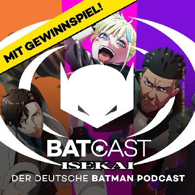 BatCast #215 – Suicide Squad Isekai