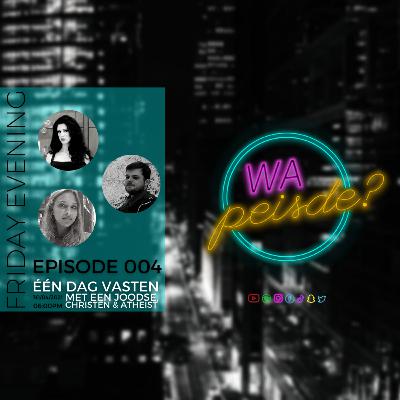 Wa Peisde? Episode 004 - Eén dag vasten met een Joodse, Christen & Atheïst