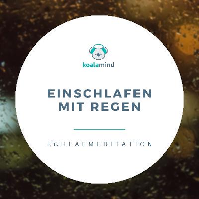 Schlafmeditation: Einschlafen mit Regen Schlafmeditation: Einschlafen mit Regen