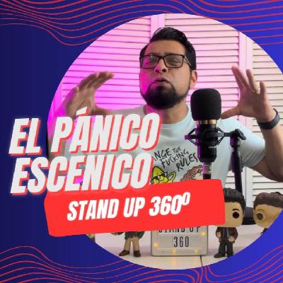 EP 15 Pánico Escenico STAND UP 360