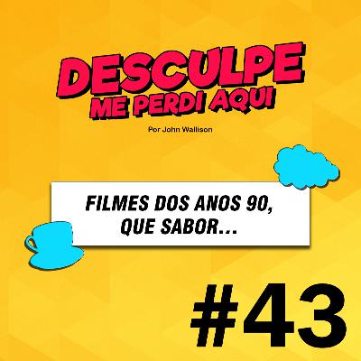 #43 | FILMES DOS ANOS 90, QUE SABOR… #43 | FILMES DOS ANOS 90, QUE SABOR…