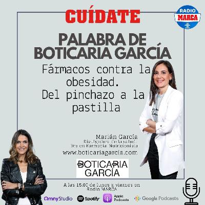 Palabra Boticaria García: Fármacos contra la obesidad, del pinchazo a la pastilla