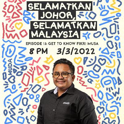 Save Johor, Save Malaysia - Episode 13 - Get to know Fikri Musa