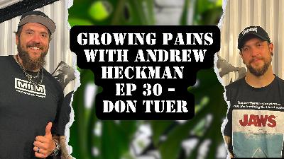 Growing Pains with Andrew Heckman - Ep 30 - Don Tuer