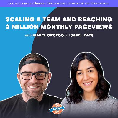 Scaling a Team and Reaching 2 Million Monthly Pageviews with Isabel Orozco from Isabel Eats Scaling a Team and Reaching 2 Million Monthly Pageviews with Isabel Orozco from Isabel Eats