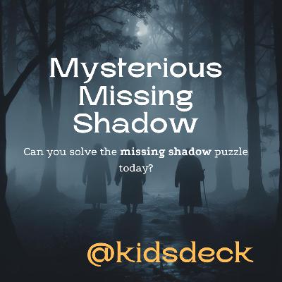 The Mysterious Missing Shadow