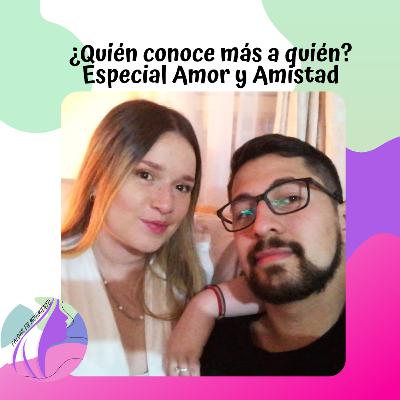 Especial de Amor y Amistad ยฟQuiรฉn conoce mรกs a quiรฉn? Especial de Amor y Amistad ยฟQuiรฉn conoce mรกs a quiรฉn?