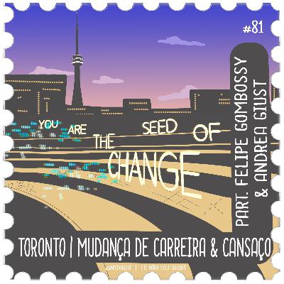 #81 - Toronto | Mudança de Carreira & Cansaço #81 - Toronto | Mudança de Carreira & Cansaço