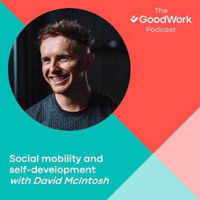 Social mobility and self-development with David McIntosh Social mobility and self-development with David McIntosh