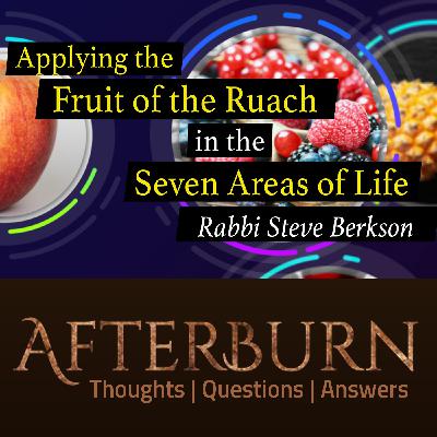 Episode 1092: Afterburn | Applying the Fruit of the Ruach in the Seven Areas of Life