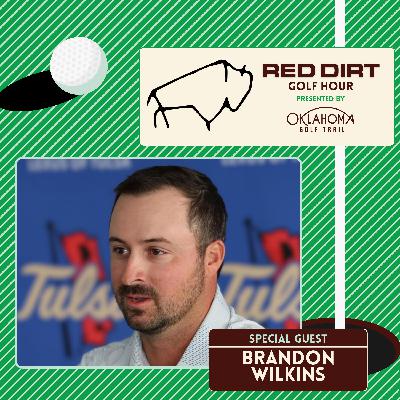 Red Dirt Golf Hour Episode 7: Brandon Wilkins