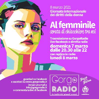 #GorgoRadioLive - Al Femminile - Serata di chiacchiere tra noi #GorgoRadioLive - Al Femminile - Serata di chiacchiere tra noi