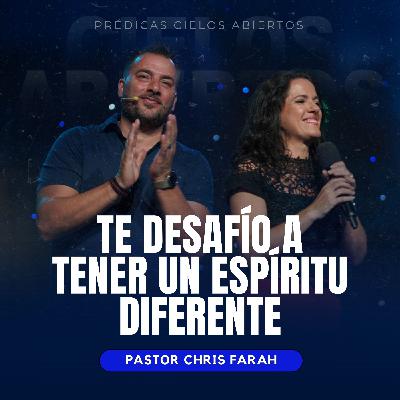 Te Desafío a Tener Un Espíritu Diferente - Pastor Chris Farah