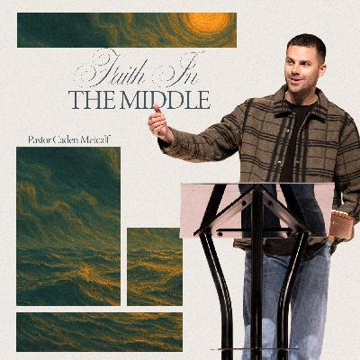 Faith in the Middle | Gospel of Matthew Faith in the Middle | Gospel of Matthew