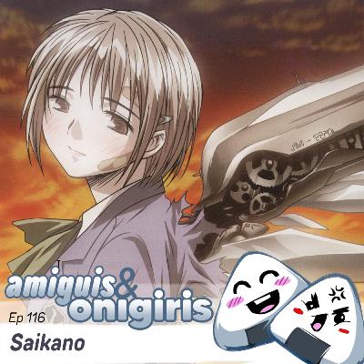 Amiguis y Onigiris 116 - Saikano