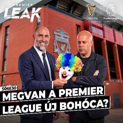 Megvan a Premier League új bohóca? l Premier Leak S06E30