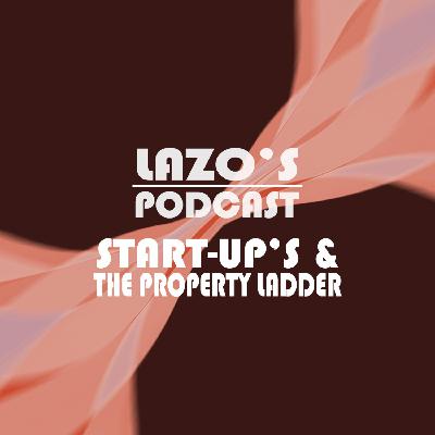 StartUps & The Property Ladder