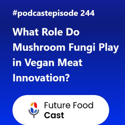 FFC #podcast 244- What Role Do Mushroom Fungi Roots Play in Vegan Meat Innovation 🍄? FFC #podcast 244- What Role Do Mushroom Fungi Roots Play in Vegan Meat Innovation 🍄?