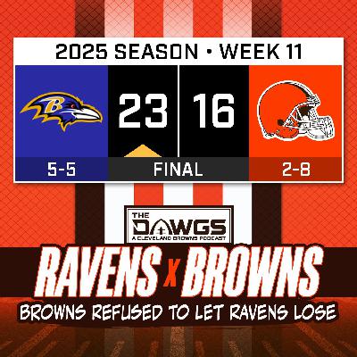 Ravens x Browns: Game Reactions - Browns Just Refused to Let the Ravens Lose - Cleveland Browns Podcast for 11/16/25 Ravens x Browns: Game Reactions - Browns Just Refused to Let the Ravens Lose - Cleveland Browns Podcast for 11/16/25