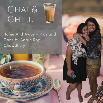 Chai & Chill | S01E11 | Home And Away - Pros and Cons ft. Adrija Roy Chowdhury Chai & Chill | S01E11 | Home And Away - Pros and Cons ft. Adrija Roy Chowdhury