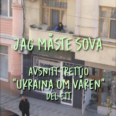 Episod 30 - Vår i Ukraina, del 1
