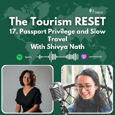 17 Passport Privilege and Slow Travel With Shivya Nath