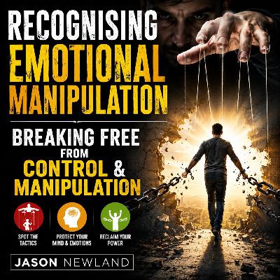 (Overnight | Music) Recognising Emotional Manipulation | Breaking Free From Control & Manipulation | Jason Newland | 11th May 2026