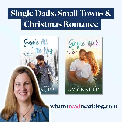 Single Dads, Small Towns & Christmas Romance with Amy Knupp