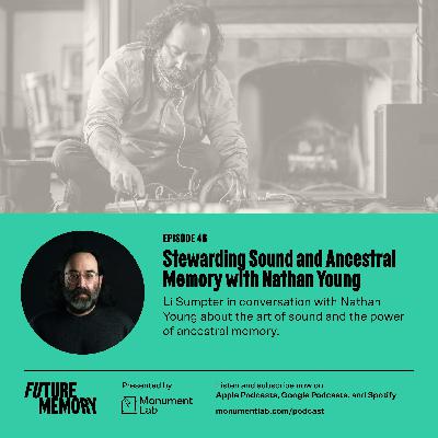 Stewarding Sound and Ancestral Memory with Nathan Young