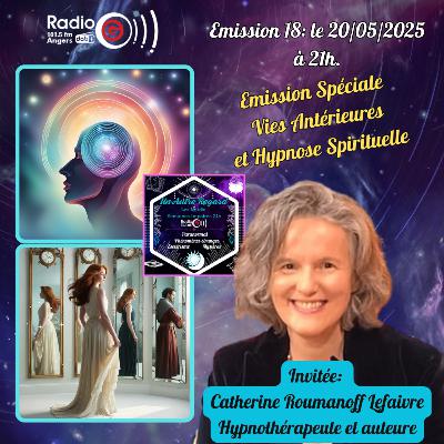 Emission du 20/05/25: Spéciale Hypnose Spirituelle Régressive et Vies Antérieures Emission du 20/05/25: Spéciale Hypnose Spirituelle Régressive et Vies Antérieures