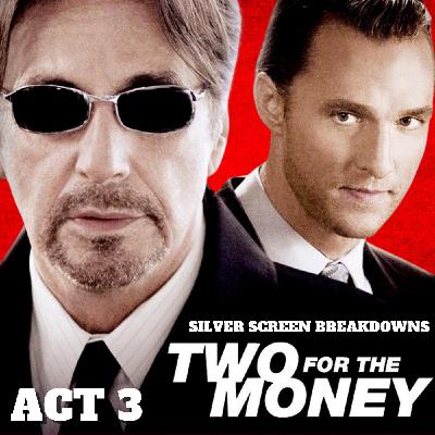 Two For The Money (2005) Movie Review, ACT 3 Two For The Money (2005) Movie Review, ACT 3