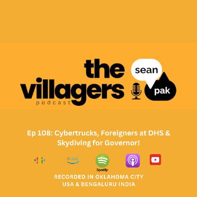 Ep 108: Cybertrucks, Foreigners at DHS & Skydiving for Governor!