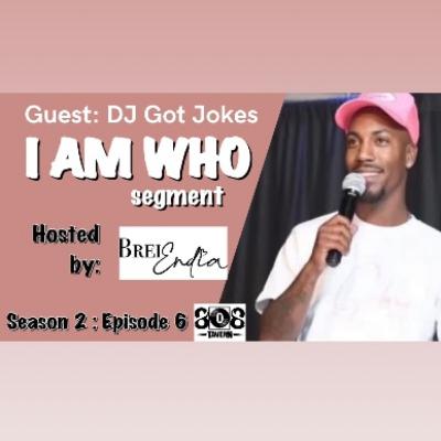 DJ GOT JOKES - I Am WhO {S2:E6} Davin Jones DJ GOT JOKES - I Am WhO {S2:E6} Davin Jones