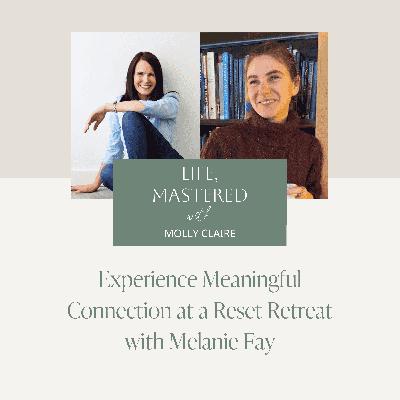 207. [Bonus Episode] Experience Meaningful Connection at a Reset Retreat