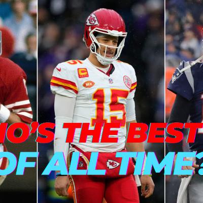Tom Brady, Joe Montana, or Patrick Mahomes - Who's the Greatest QB of All Time?