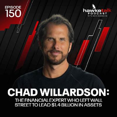 150. Chad Willardson: The Financial Expert Who Left Wall Street to Lead $1.4 Billion in Assets