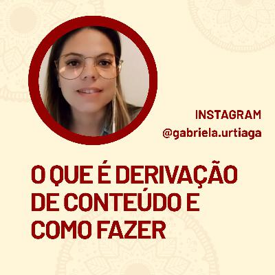 O que é derivação de conteúdo e como fazer - chega de sofrer criando conteúdo para o seu Instagram