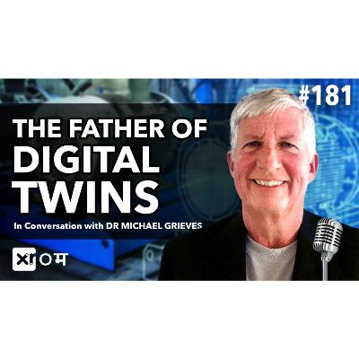 The Digital Twins Revolution: Insights from Dr. Michael Grieves, the Pioneer