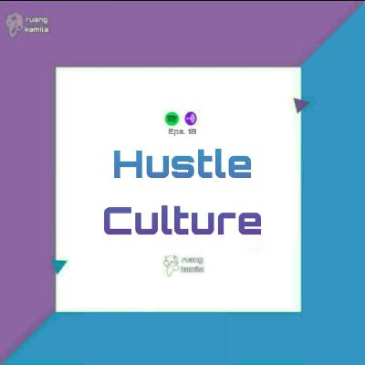 Eps. 18 Hustle Culture