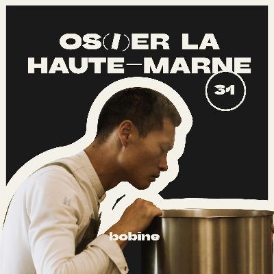 #31 | Os(i)er la Haute-Marne